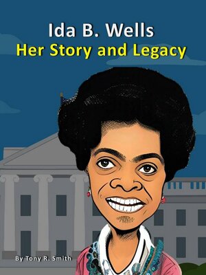 cover image of Ida B. Wells Her Story and Legacy